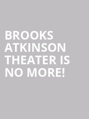 Brooks Atkinson Theater is no more